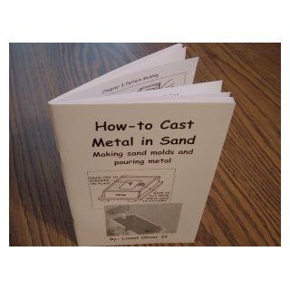 How to Cast Metal in Sand ~ Making Sand Mold and Pouring Metal II. Lionel Oliver Books