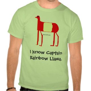 I know Captain Rainbow Llama. Shirt