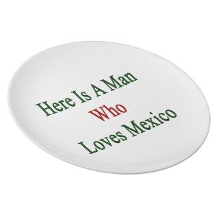 Here Is A Man Who Loves Mexico. Party Plates