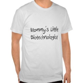 Mommy's Little Biotechnologist T Shirts