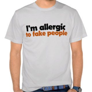 I'm allergic to fake people tees