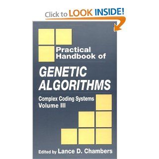 Practical Handbook of Genetic Algorithms Complex Coding Systems, Volume III Lance D. Chambers 9780849325397 Books
