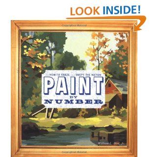 Paint by Number The How To Craze that Swept the Nation William L. Bird 9781568982823 Books