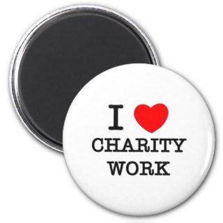 I Love Charity Work Refrigerator Magnet