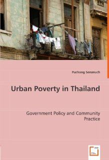 Urban Poverty in Thailand Government Policy and Community Practice (9783836496452) Dr.Puchong Senanuch Books