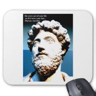 MARCUS AURELIUS quote Do every act of your life as Mousepads