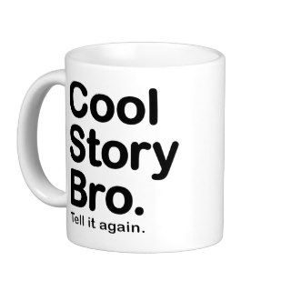Cool Story Bro. Tell it again. Mug