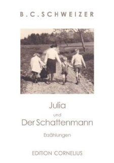 Julia und Der Schattenmann B. C. Schweizer 9783866349988 Books