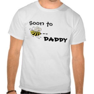 Soon to Bee DADDY   Customizable T shirt