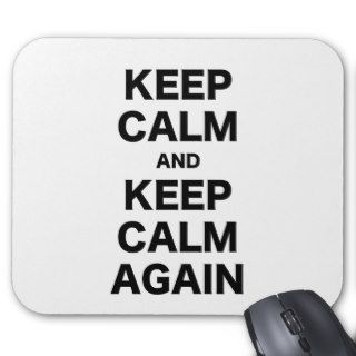 Keep Calm and Keep Calm Again Mouse Pads