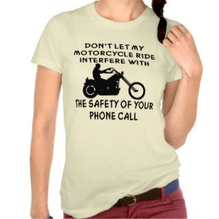 Don’t Let My Motorcycle Ride Interfere W UR Phone T Shirt
