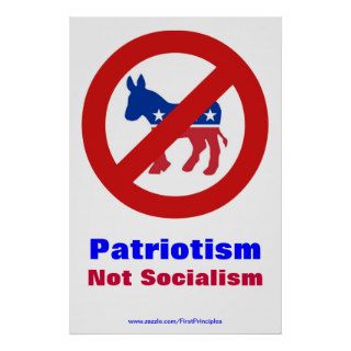 Patriotism Not Socialism Posters