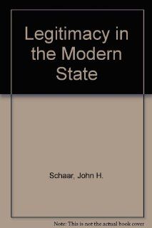 Legitimacy in the Modern State John H. Schaar 9780878553372 Books