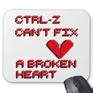 Ctrl Z Can't Fix a Broken Heart Mouse Pad