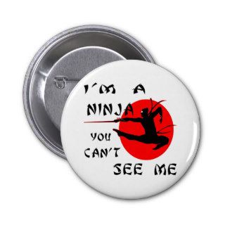 I’m A Ninja You Can’t See Me Pins