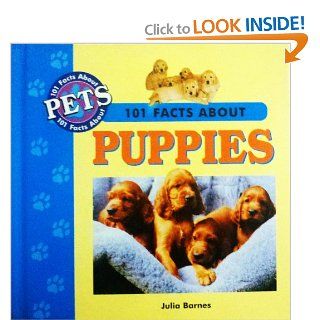 101 Facts about Puppies (101 Facts about Pets) Julia Barnes 9780836828900 Books
