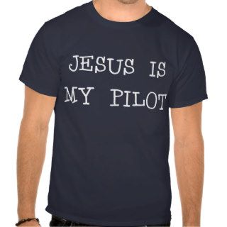 Jesus Is My Pilot Shirt