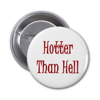 Hotter Than Hell Pins