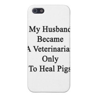 My Husband Became A Veterinarian Only To Heal Pigs Case For iPhone 5