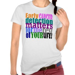 Early Cancer Detection Matters ladies Tee Shirt