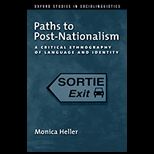 Paths To Post Nationalism  A Critical Ethnography of Language and Identity
