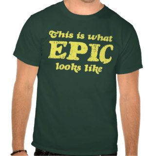 This is what Epic looks like Shirt