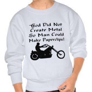 God Did Not Create Metal So Man Could Make Papercl Sweatshirt