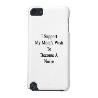 I Support My Mom's Wish To Become A Nurse