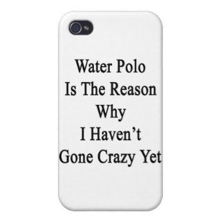 Water Polo Is The Reason Why I Haven't Gone Crazy iPhone 4/4S Case