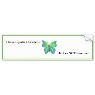 I have Bipolar Disorder it does NOT have me Bumper Sticker
