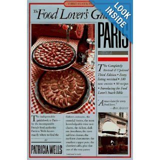 The Food Lover's Guide to Paris Patricia Wells, Peter Turnley, Robert Freson 9781563053269 Books
