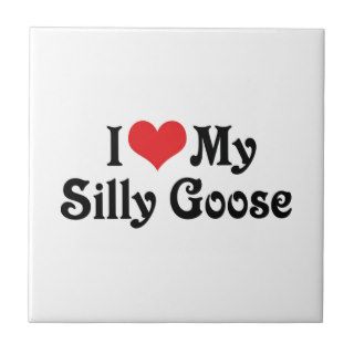 I Love My Silly Goose Tiles