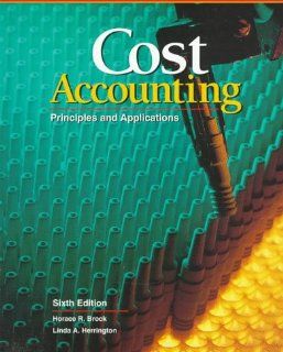 Cost Accounting Principles and Applications, Text (Accounting Series) Horace R. Brock, Linda Herrington 9780028034287 Books