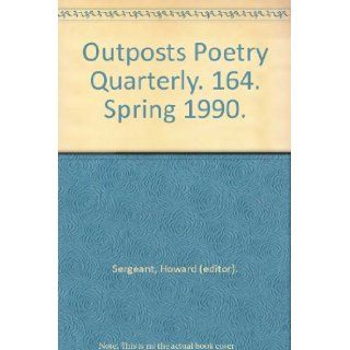 Outposts Poetry Quarterly. 164. Spring 1990. Howard (editor). Sergeant Books