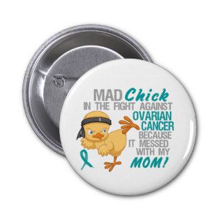Mad Chick Messed With My Mom 3 Ovarian Cancer Pinback Button