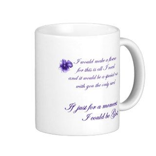 If for a moment I could be God Coffee Mugs