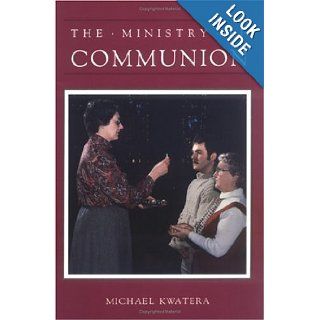 Ministry of Communion (Ministry Series) Michael Kwatera 9780814612927 Books