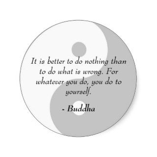 Buddha Quotes   Do Right or Do Nothing Sticker