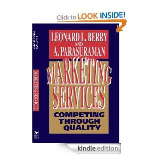 Marketing Services Competing Through Quality eBook Leonard L. Berry Kindle Store