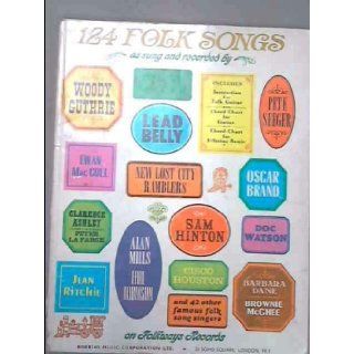 124 Folk Songs As Recorded On Folkways Records By Famous Folk Song Singers Moses Asch Books