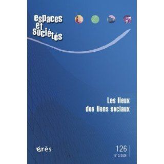 Espaces et Societes 126 les Lieux des Li (French Edition) Collectif 9782749206424 Books