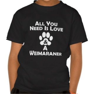 Love And A Weimaraner Tee Shirts