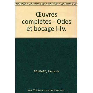 Œuvres compltes   Odes et bocage I IV. Pierre de RONSARD Books