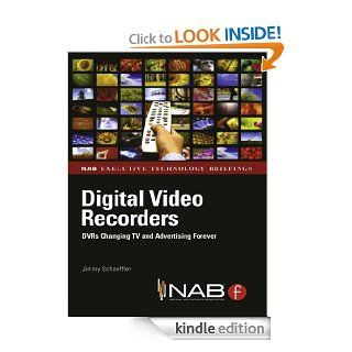 Digital Video Recorders DVRs Changing TV and Advertising Forever (Nab Executive Technology Briefings) eBook Jimmy Schaeffler Kindle Store