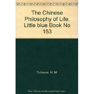 Chinese Philosophy of Life (Little Blue Book # 153) H. M. Tichenor Books