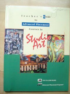 Teacher's Guide to Advanced Placement Courses in Studio Art the college board, Maggie Davis Books
