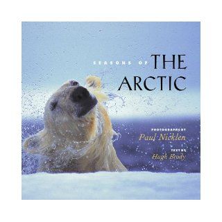 Seasons of the Arctic (9781578050574) Paul Nicklen, Hugh Brody Books