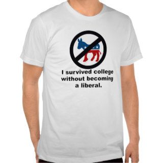 I survived college without becoming a liberal t shirt