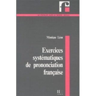 Exercices Systematiques De Prononciation Francaise Monique Leon 9782010174438 Books