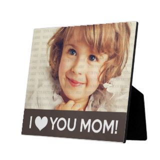 I Love You Mom   Custom Photo Display Plaque
